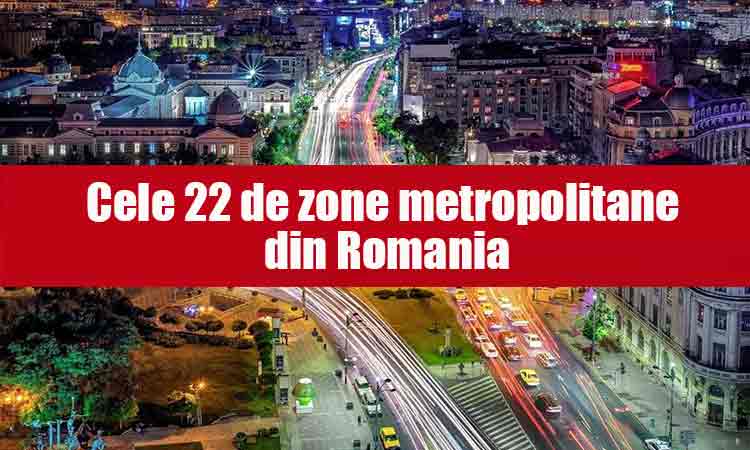 Cele 22 de zone metropolitane din Romania in care nu ai nevoie de declaratia pe propria raspundere