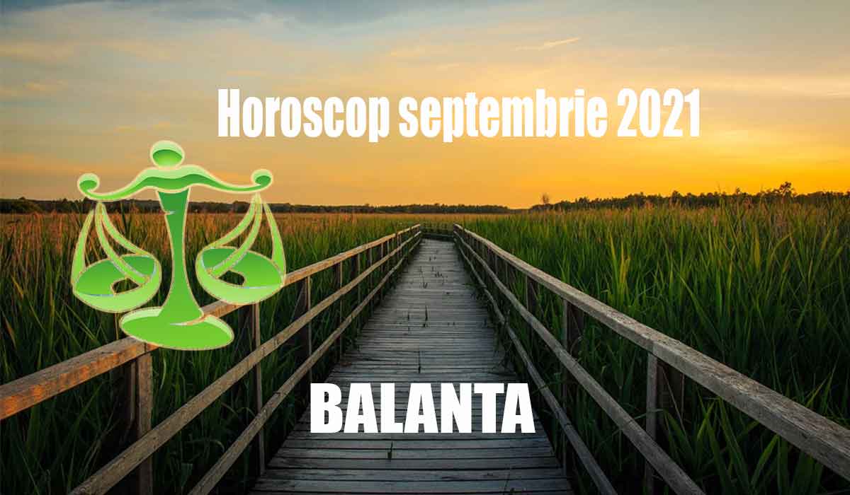 Horoscop Balanta septembrie 2021
