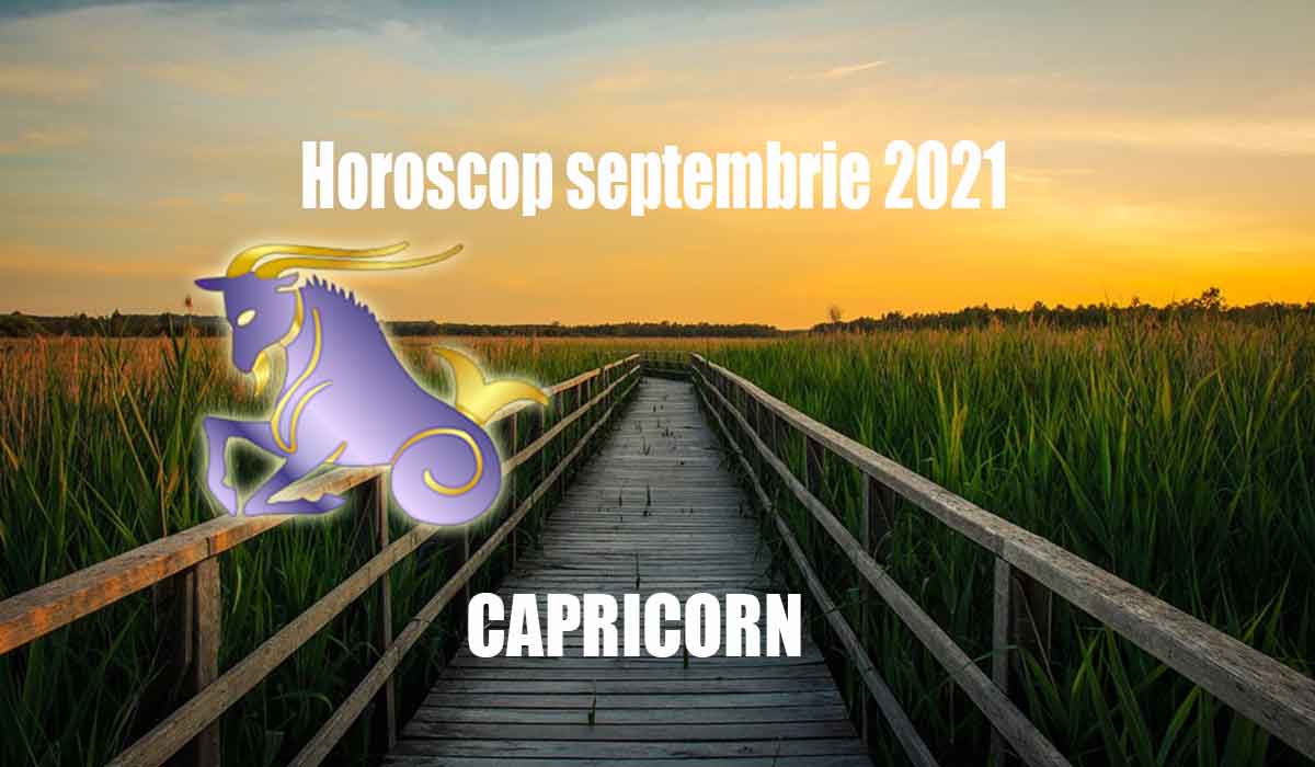 Horoscop Capricorn septembrie 2021