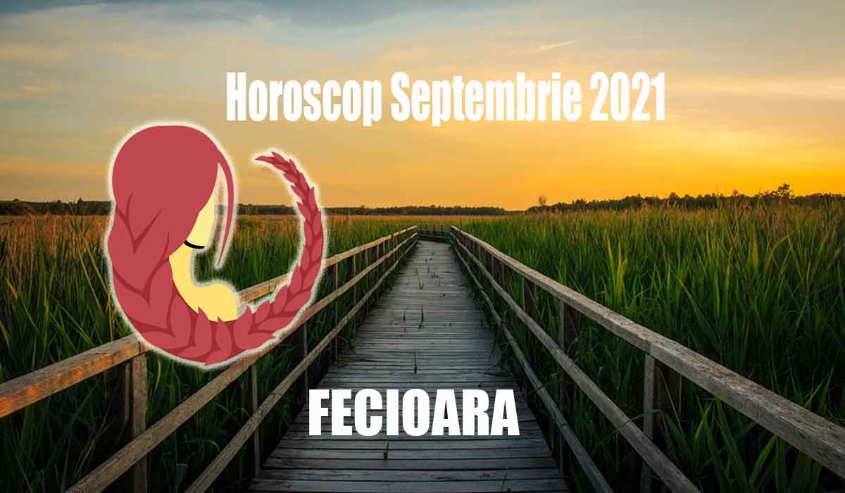Horoscop Fecioara septembrie 2021